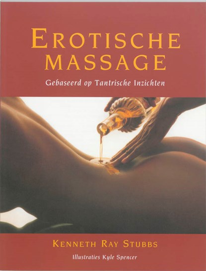 Erotische massage, Kenneth Ray Stubbs ; Louise-Andree Saulnier - Paperback - 9789069634562