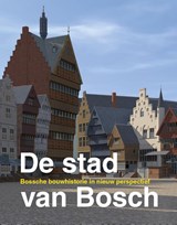 De stad van Bosch, Harry Boekwijt ; Maarten Enderman ; Ronald Glaudemans ; Jan Viguurs -  - 9789070545383