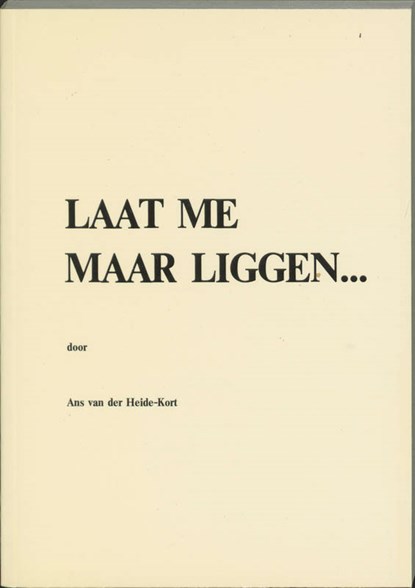 Laat me maar liggen..., A. van der Heide-Kort - Paperback - 9789071141010