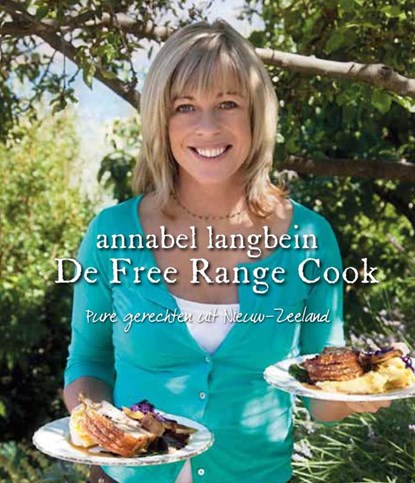 De Free Range Cook, Annabel Langbein - Gebonden - 9789077330265