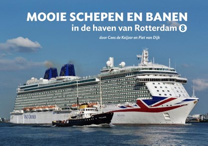 Mooie schepen en banen in de haven van Rotterdam, Cees de Keijzer ; Piet van Dijk - Gebonden - 9789078388210