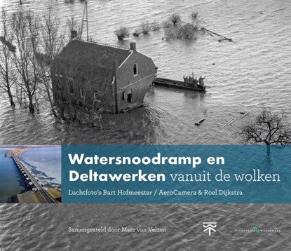 Watersnoodramp en Deltawerken vanuit de wolken, Marc van Velzen - Gebonden - 9789078388326