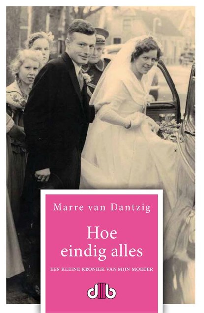 Hoe eindig alles, Marre van Dantzig - Paperback - 9789078905035