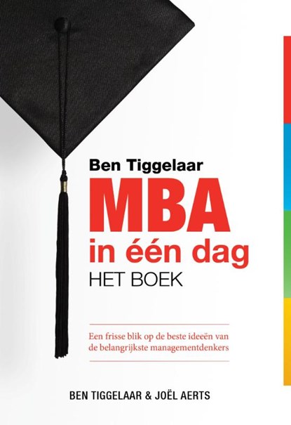Ben Tiggelaar MBA in een dag - het boek, Ben Tiggelaar ; Joël Aerts - Gebonden - 9789079445554