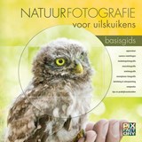 Natuurfotografie voor uilskuikens, Daan Schoonhoven ; Jaap Schelvis ; Arno ten Hoeve -  - 9789079588138