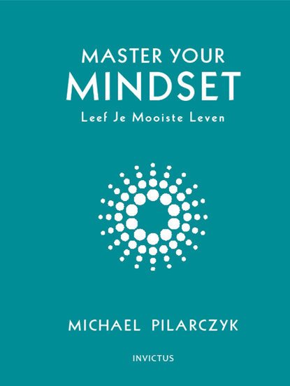 Master your mindset, Michael Pilarczyk - Gebonden - 9789079679560
