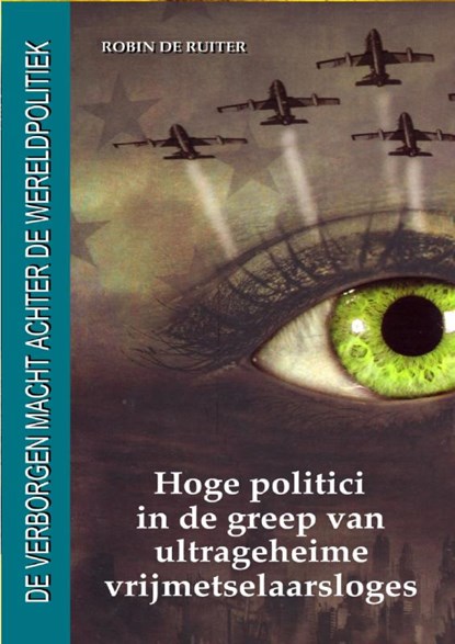 Hoge politici in de greep van ultrageheime vrijmetselaarsloges, Robin de Ruiter - Paperback - 9789079680665