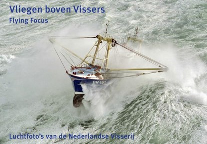 Vliegen boven Vissers, Herman IJsseling ; Flying Focus - Gebonden - 9789079716043