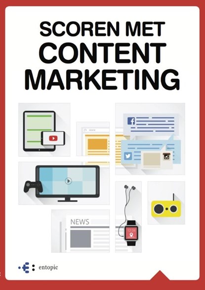 Scoren met Content Marketing, Edwin Vlems & Hans Postma ; Theo Hylkema - Paperback - 9789079840205