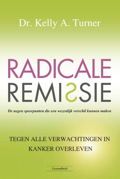 Radicale remissie, Kelly A. Turner - Paperback - 9789079872855