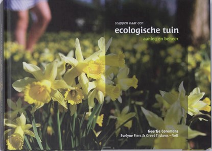 Stappen naar een ecologische tuin, G. Coremans ; E. Fiers ; Greet Tijskens - Gebonden - 9789080662278