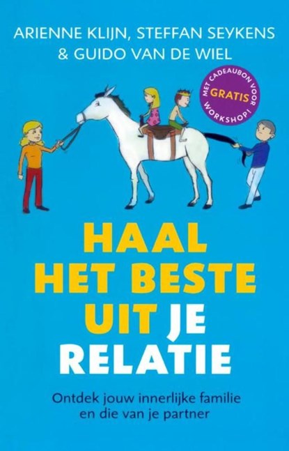 Haal het beste uit je relatie, Arienne Klijn ; Seykens Steffan ; Wiel van de Guido - Ebook - 9789080964969