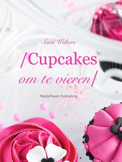 Cupcakes om te vieren, Sara Welters - Ebook - 9789081869355