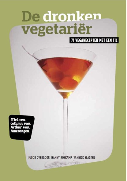 De dronken vegetariër, Floor Overgoor ; Hanny Roskamp ; Yannick Slagter ; Arthur Van  Amerongen ; Michiel Van  Rooij - Paperback - 9789081912549