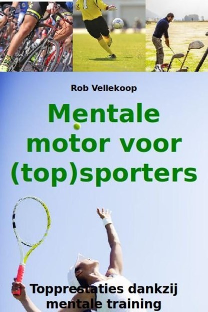 Mentale motor voor (top)sporters, Rob Vellekoop - Ebook - 9789081928540