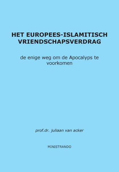 Het Europees-Islamitisch Vriendschapsverdrag, Juliaan van Acker - Paperback - 9789082021332