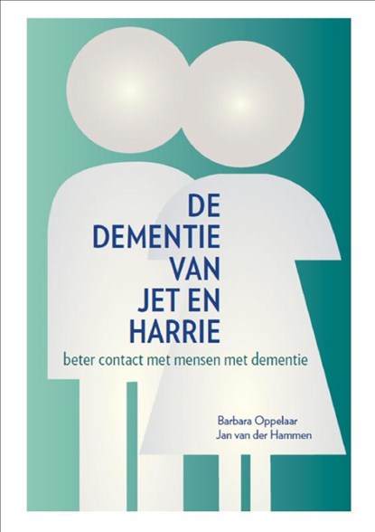 De dementie van Jet en Harrie, Barbara Oppelaar ; Jan van der Hammen ; Machteld Stilting - Gebonden - 9789082432404