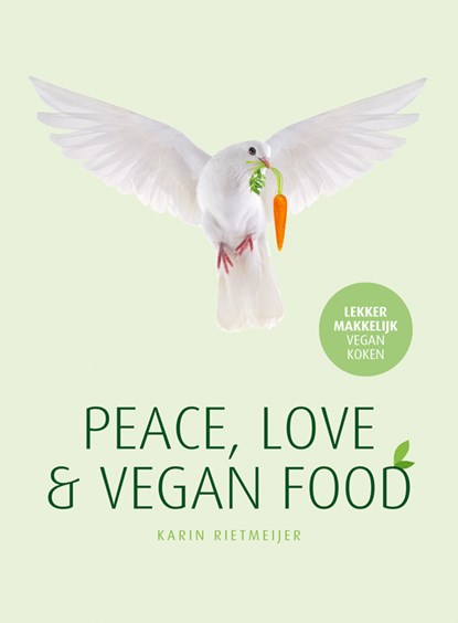 Peace, Love & Vegan Food, Karin Rietmeijer - Gebonden - 9789082751048