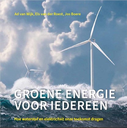 Groene energie voor iedereen, Ad van Wijk ; Els van der Roest ; Jos Boere ; Five Fountains BV ; Lijn43 ; Ontwerpstudio Spanjaard - Gebonden - 9789082763720