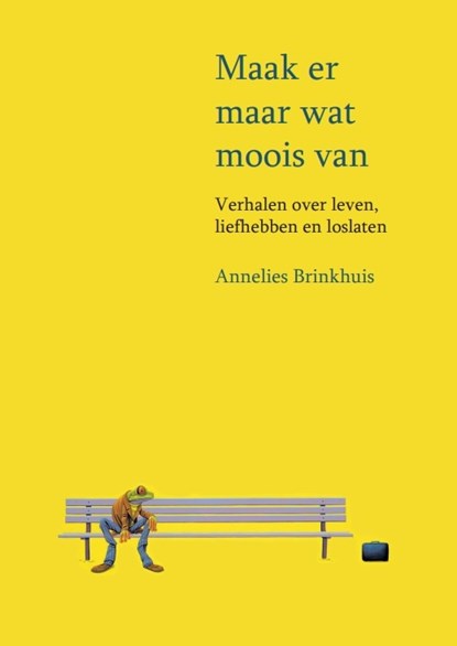 Maak er maar wat moois van, Annelies Brinkhuis - Paperback - 9789083133423
