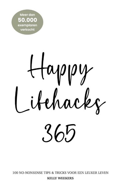 Happy Lifehacks 365, Kelly Weekers - Paperback - 9789083260075