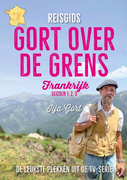 Reisgids Gort over de grens - Frankrijk, Ilja Gort - Paperback - 9789083284934