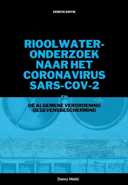 Rioolwateronderzoek naar het coronavirus SARS-CoV-2 en de AVG, Danny Mekić - Paperback - 9789083323008