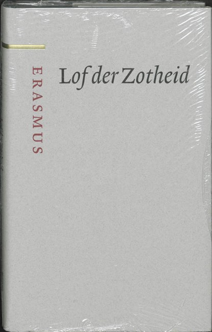 Lof der Zotheid, Desiderius Erasmus - Gebonden - 9789085061564