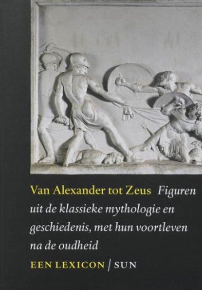 Van Alexander tot Zeus, MOORMANN, Eric M. & UITTERHOEVE, Wilfried - Paperback - 9789085064961