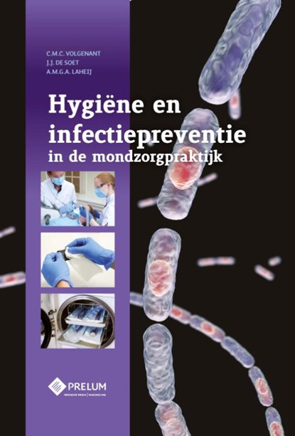 Hygiëne en infectiepreventie in de mondzorgpraktijk, Catherine Volgenant ; Hans de Soet ; Alexa Laheij - Gebonden - 9789085621546
