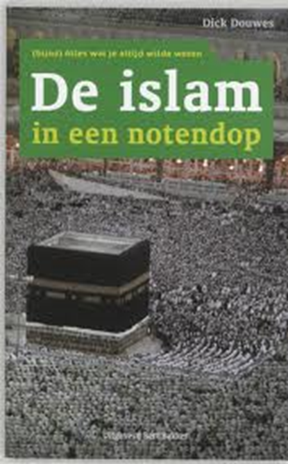 De Islam in een notendop, DOUWES, Dick - Gebonden - 9789085642190