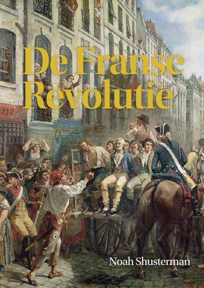 De Franse Revolutie, Noah Shusterman - Gebonden - 9789085714750