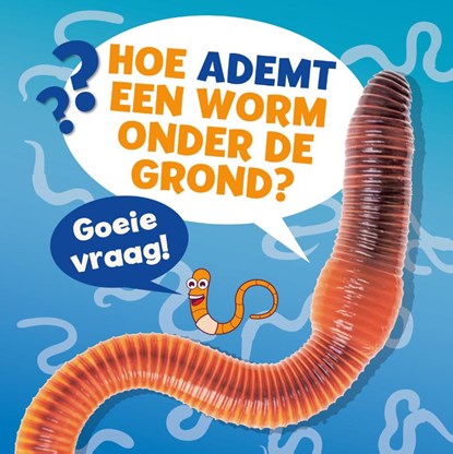 Hoe ademt een worm onder de grond?, Ellen Labrecque - Gebonden - 9789086649181