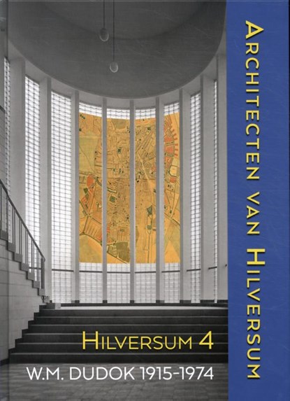 Architecten van Hilversum 4 (Dudok 1915-1974), Arie den Dikken ; Max Cramer ; Anton Groot ; Annette Koenders ; Rob Marx ; Ineke Marx-van Daal ; Harry van der Voort - Gebonden - 9789087049676