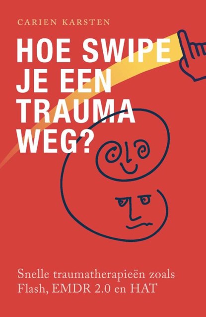 Hoe swipe je een trauma weg?, Carien Karsten - Paperback - 9789088509414