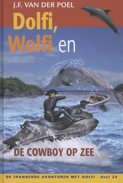 Dolfi, Wolfi en de cowboy op zee deel, J.F. van der Poel - Gebonden - 9789088652875