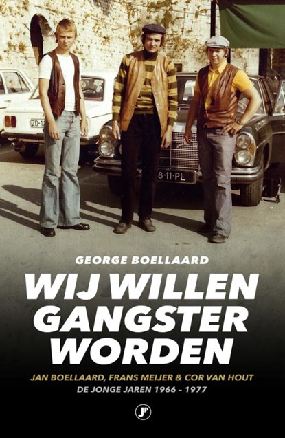 Wij willen gangster worden, George Boellaard - Paperback - 9789089753649