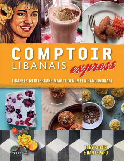 Comptoir Libanais Express, Tony Kitous ; Dan Lepard - Gebonden - 9789089896766