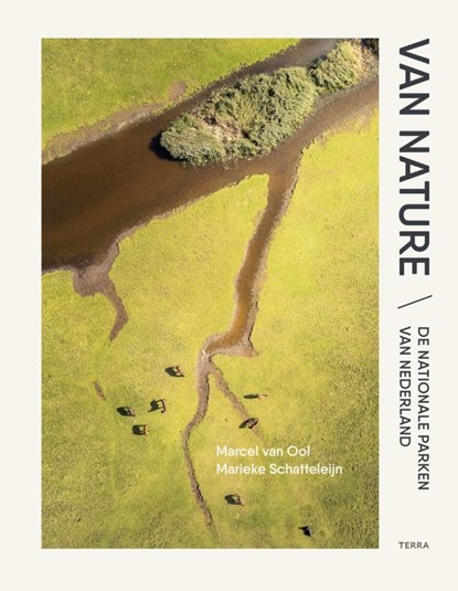 Van nature - De nationale parken van Nederland, Marcel van Ool ; Marieke Schatteleijn - Gebonden - 9789089899286