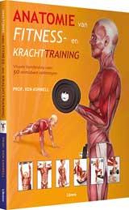 Anatomie van fitness- en krachttraining, ASHWELL, Ken  & BAKER, Michael  & FOULCHER, Tim  & NEWTON, Michael - Overig - 9789089983886