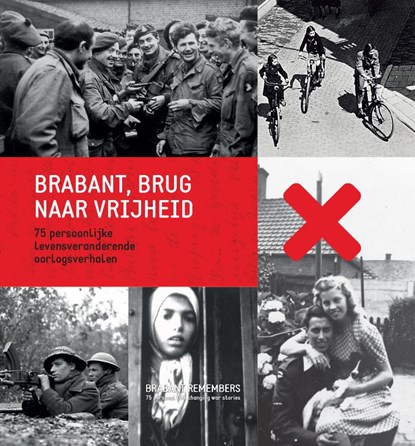 Brabant, brug naar de vrijheid, Arnoud-Jan Bijsterveld ; Jan L.G. Van Oudheusden ; Harco Gijsbers ; Jack Didden ; Ad Van den Oord ; Juriaan Van Waalwijk ; Moniek Hover - Gebonden - 9789090320717