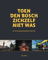 Toen Den Bosch zichzelf niet was, Alink, Eric -  - 9789090366982