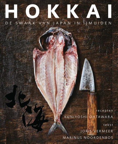 Hokkai – De smaak van Japan in IJmuiden, Joris Vermeer ; Marinus Noordenbos ; Kuniyoshi Ohtawara - Gebonden - 9789090379432