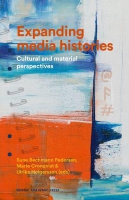 Expanding media histories, Sune Bechmann Pedersen ; Marie Cronqvist ; Ulrika Holgersson - Gebonden - 9789189361676