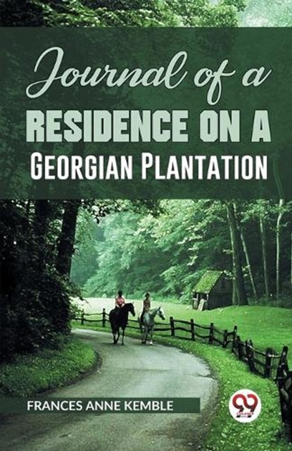 Journal of a Residence on a Georgian Plantation, Frances Anne Kemble - Paperback - 9789359329048