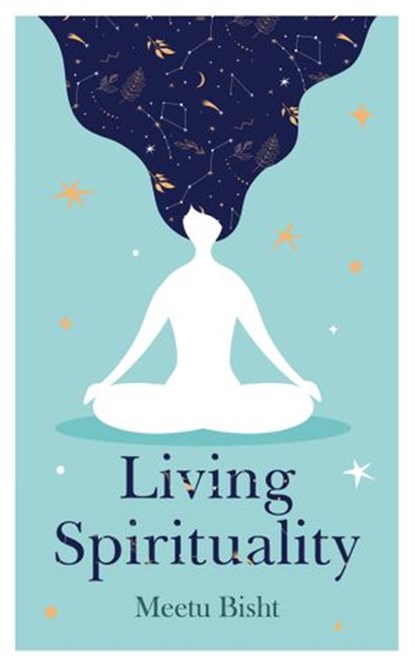 Living Spirituality, Meetu Bisht - Ebook - 9789391067120