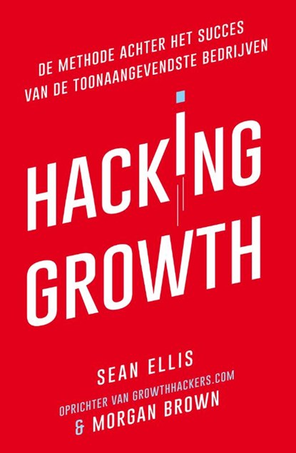 Hacking Growth, Sean Ellis ; Morgan Brown - Paperback - 9789400508989