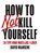 How to not kill yourself, David Mangene - Gebonden - 9789400512221