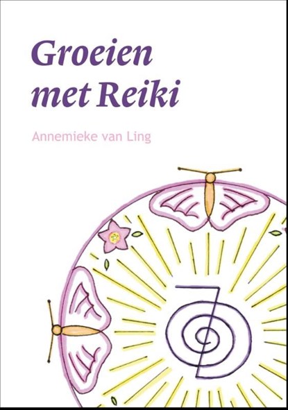 Groeien met Reiki, Annemieke van Ling - Ebook - 9789400821880