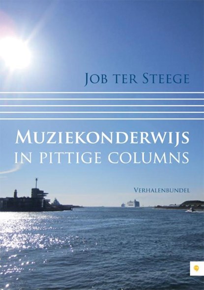 Muziekonderwijs in pittige columns, Job ter Steege - Ebook - 9789400822788